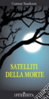 Satelliti della morte libro di Staalesen Gunnar