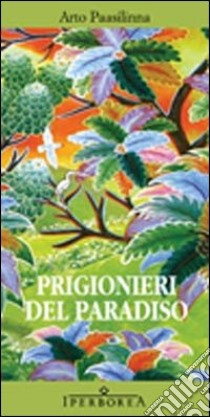 Prigionieri del paradiso libro di Paasilinna Arto