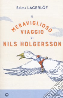 Il meraviglioso viaggio di Nils Holgersson libro di Lagerlöf Selma