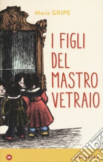 I figli del mastro vetraio libro di Gripe Maria