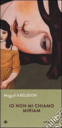 Io non mi chiamo Miriam libro di Axelsson Majgull