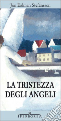 La tristezza degli angeli libro di Stefánsson Jón Kalman