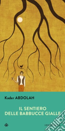 Il sentiero delle babbucce gialle libro di Abdolah Kader