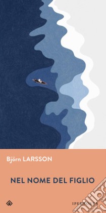 Nel nome del figlio libro di Larsson Björn