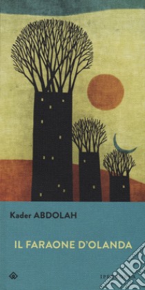 Il faraone d'Olanda libro di Abdolah Kader