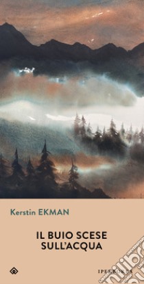 Il buio scese sull'acqua libro di Ekman Kerstin