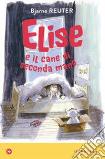 Elise e il cane di seconda mano libro di Reuter Bjarne