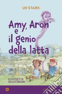 Amy, Aron e il genio della latta libro di Stark Ulf