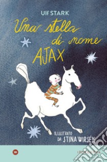 Una stella di nome Ajax. Ediz. a colori libro di Stark Ulf