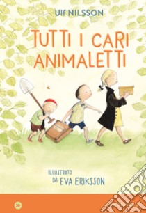 Tutti i cari animaletti. Ediz. a colori libro di Nilsson Ulf