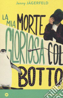 La mia morte gloriosa col botto libro di Jägerfeld Jenny