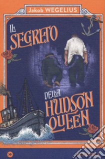 Il segreto della Hudson Queen libro di Wegelius Jakob