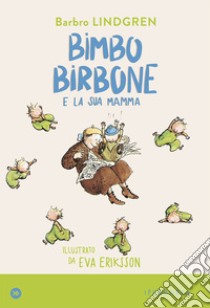 Bimbo birbone e la sua mamma. Ediz. a colori libro di Lindgren Barbro