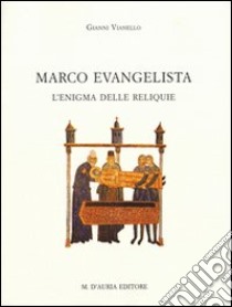 Marco Evangelista: l'enigma delle reliquie libro di Vianello Gianni