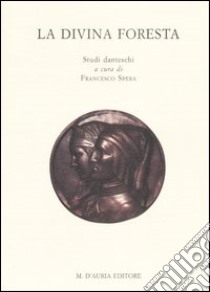 La divina foresta. Studi danteschi libro di Spera F. (cur.)