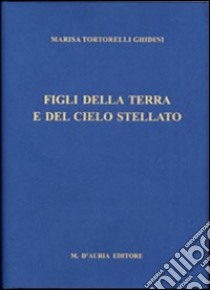 Figli della terra e del cielo stellato. Con CD-ROM libro di Tortorelli Marisa