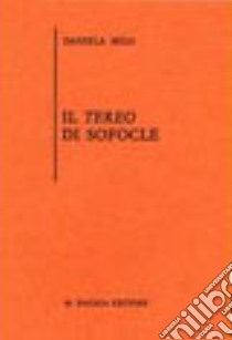 Il «Tereo» di Sofocle libro di Milo Daniela