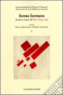 Forma formans. Studi in onore di Boris Uspenskij. Ediz. multilingue libro di Bertolissi S. (cur.); Salvatore R. (cur.)