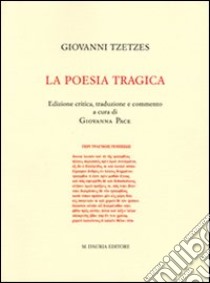 La poesia tragica. Testo greco a fronte. Ediz. critica libro di Tzetzes Giovanni