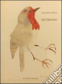 Pettirosso. Ediz. italiana e inglese libro di Garzya Giacomo