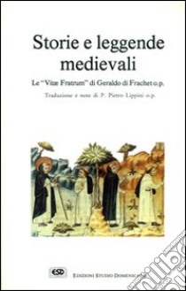 Storie e leggende medievali libro di Geraldo di Frachet; Lippini P. (cur.)