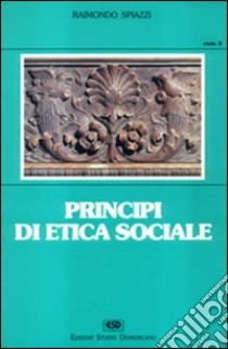 Principi di etica sociale libro di Spiazzi Raimondo