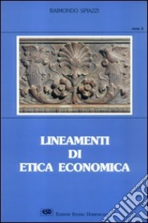 Lineamenti di etica economica libro di Spiazzi Raimondo