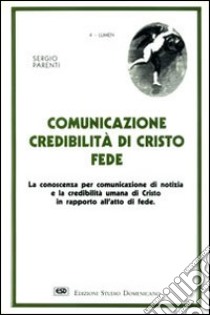 Comunicazione, credibilità di Cristo, fede libro di Parenti Sergio