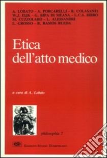 Etica dell'atto medico libro di Lobato A. (cur.)