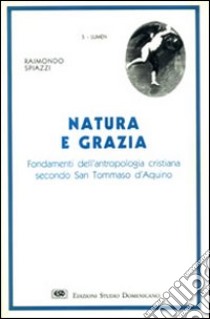 Natura e grazia libro di Spiazzi Raimondo