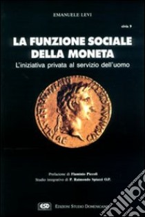 La funzione sociale della moneta libro di Levi Emanuele