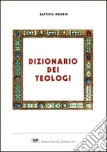 Dizionario dei teologi libro di Mondin Battista