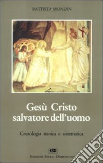 Gesù Cristo salvatore dell'uomo libro di Mondin Battista