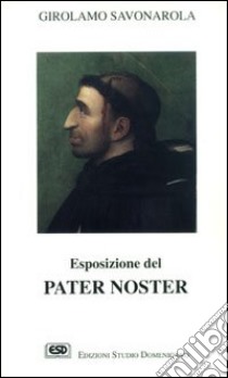 Esposizione del Pater noster libro di Savonarola Girolamo