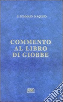 Commento al libro di Giobbe libro di Tommaso d'Aquino (san); Perotto L. (cur.)