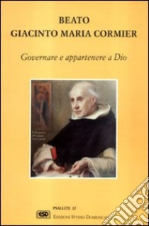 Beato Giacinto Maria Cormier libro di Bedouelle G. T. (cur.); Berceville G. (cur.)