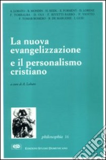 La nuova evangelizzazione e il personalismo cristiano libro di Lobato Abelardo