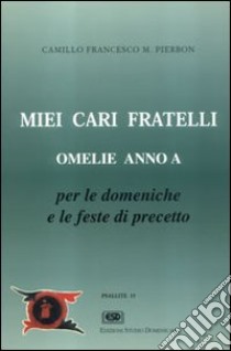 Miei cari fratelli. Omelie anno A libro di Pierbon Camillo F.