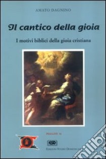 Cantico della gioia. I motivi biblici della gioia cristiana libro di Dagnino Amato