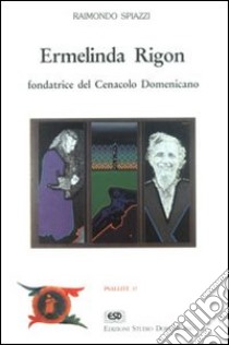 Madre Rigon. Fondatrice del Cenacolo domenicano libro di Spiazzi Raimondo