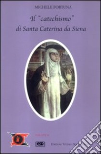 Il catechismo di s. Caterina libro di Fortuna Michele