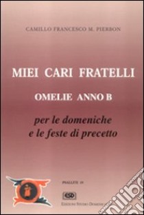 Miei cari fratelli. Omelie anno B libro di Pierbon Camillo F.