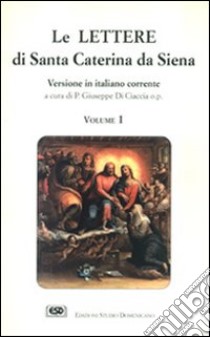 Le Lettere. Vol. 1 libro di Caterina da Siena (santa); Di Ciaccia G. (cur.)