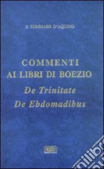 Commenti ai libri di Boezio «De trinitate», «De ebdomadibus» libro di Tommaso d'Aquino (san); Pandolfi C. (cur.)