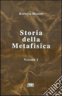 Storia della metafisica. Vol. 1: Dalle origini al Neoplatonismo libro di Mondin Battista