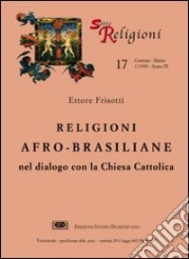 Religioni afro-brasiliane nel dialogo con la Chiesa cattolica libro di Frisotti Ettore