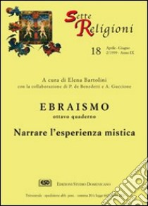 Ebraismo. Vol. 8: Narrare l'Esperienza mistica libro di Bartolini Elena; De Benedetti Paolo; Guccione Agostino