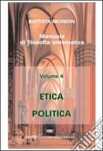 Etica e politica libro di Mondin Battista