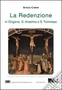 La redenzione in Origene, s. Anselmo e s. Tommaso libro di Carpin Attilio