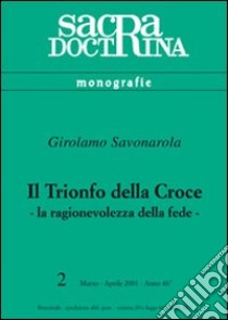 Il trionfo della croce. La ragionevolezza della fede libro di Savonarola Girolamo